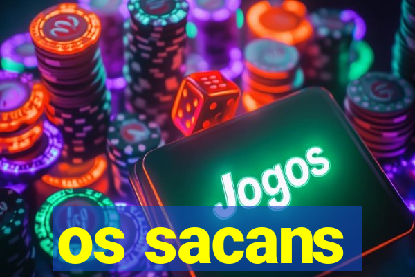 os sacans